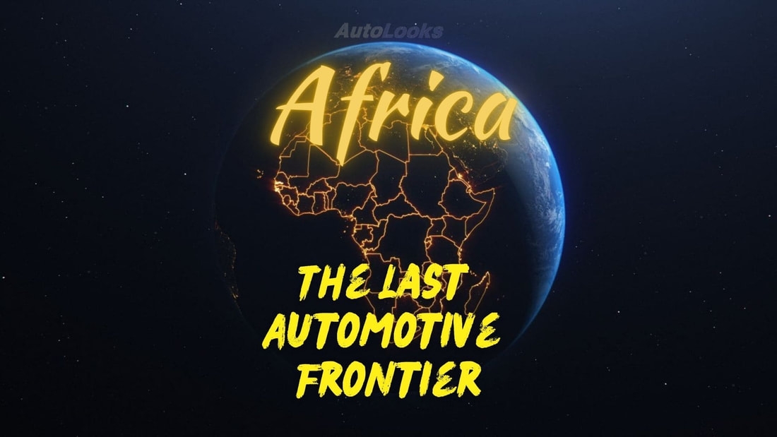 Africa the last Automotive Frontier - autolooks
